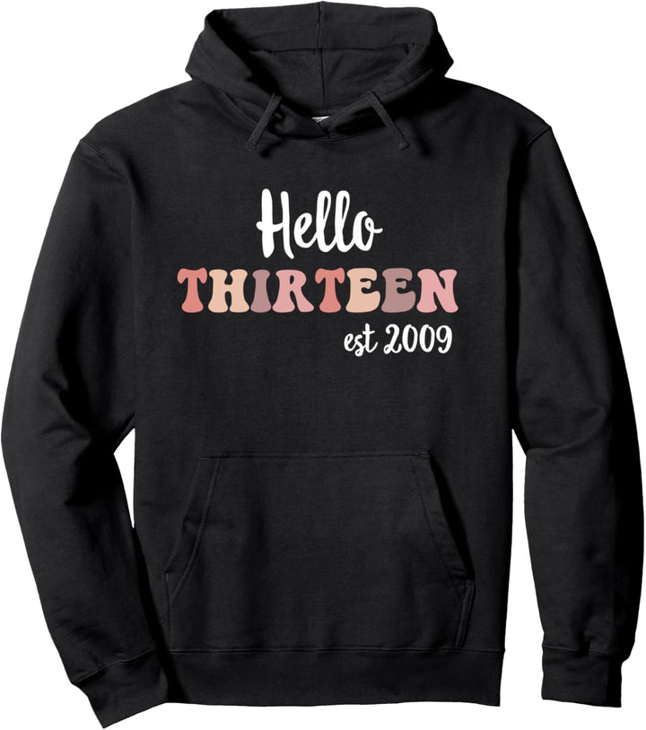 Hello Thirteen Est 2009 Bday 13 Jahre alt 13. Geburtstag Pullover Hoodie
