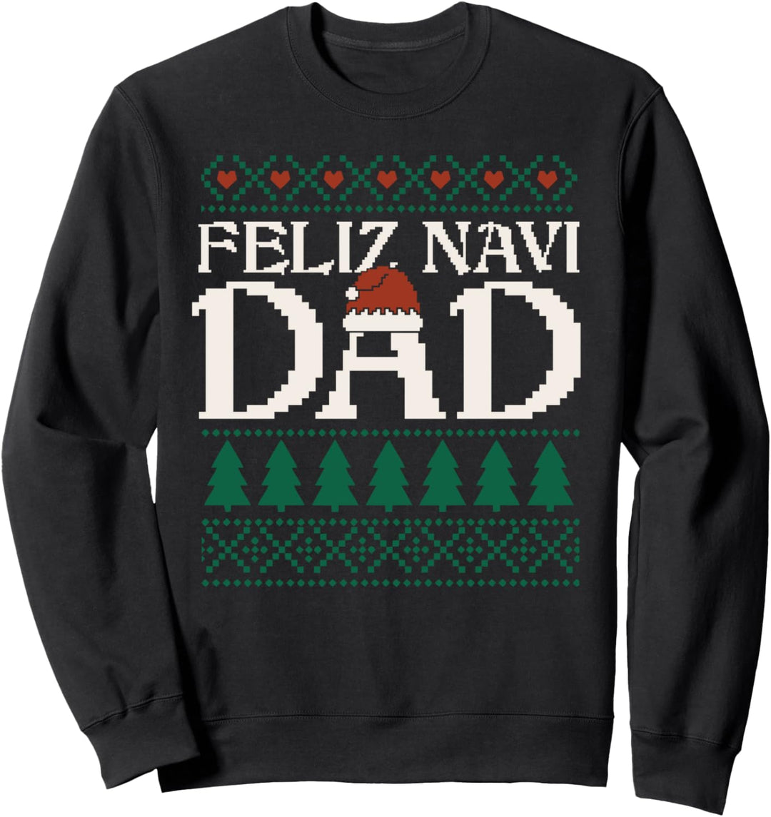 Feliz Navi DAD Spanish Father Ugly Christmas Sweater Style Sweatshirt