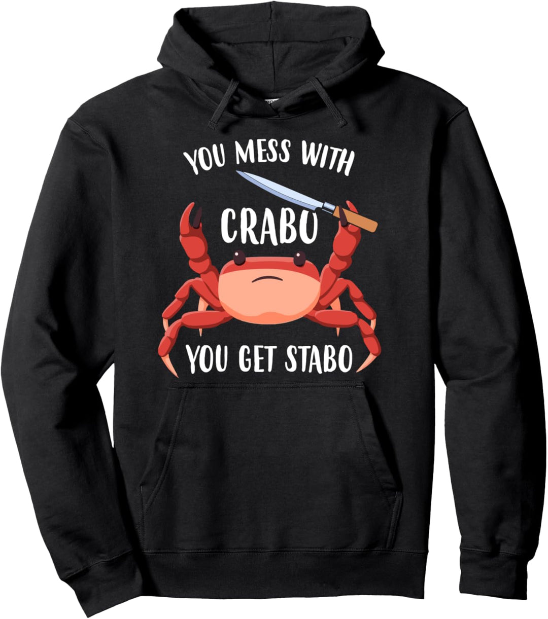 You Mess With Crabo You Get Stabo Krabben Wortspiel Krabbe Pullover Hoodie