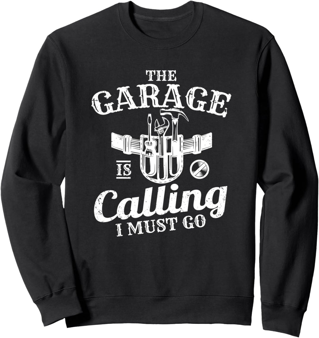 Lustiger Mechaniker, handlicher Vater, die Garage ist Calling I Must Go Sweatshirt