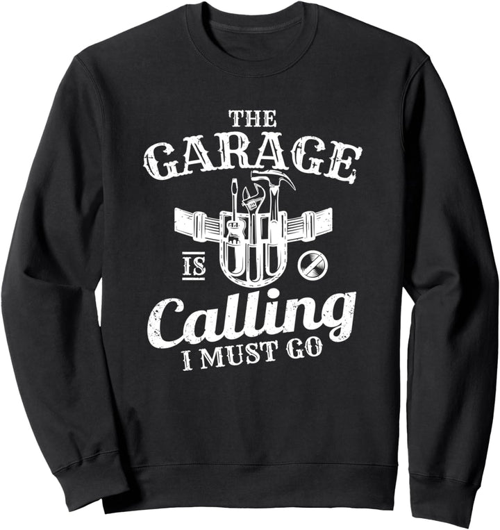 Lustiger Mechaniker, handlicher Vater, die Garage ist Calling I Must Go Sweatshirt