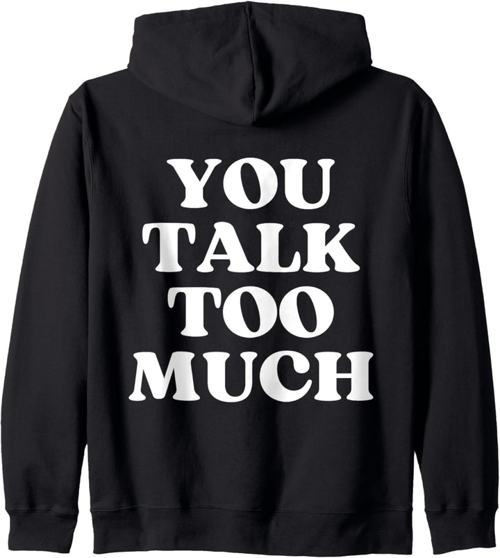 You Talk Too Much Kapuzenjacke