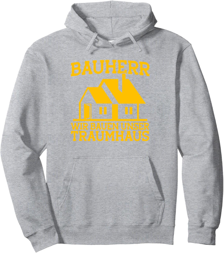 Bauherren Hausbau Bauen Unser Traumhaus Bauherr 2023 Pullover Hoodie