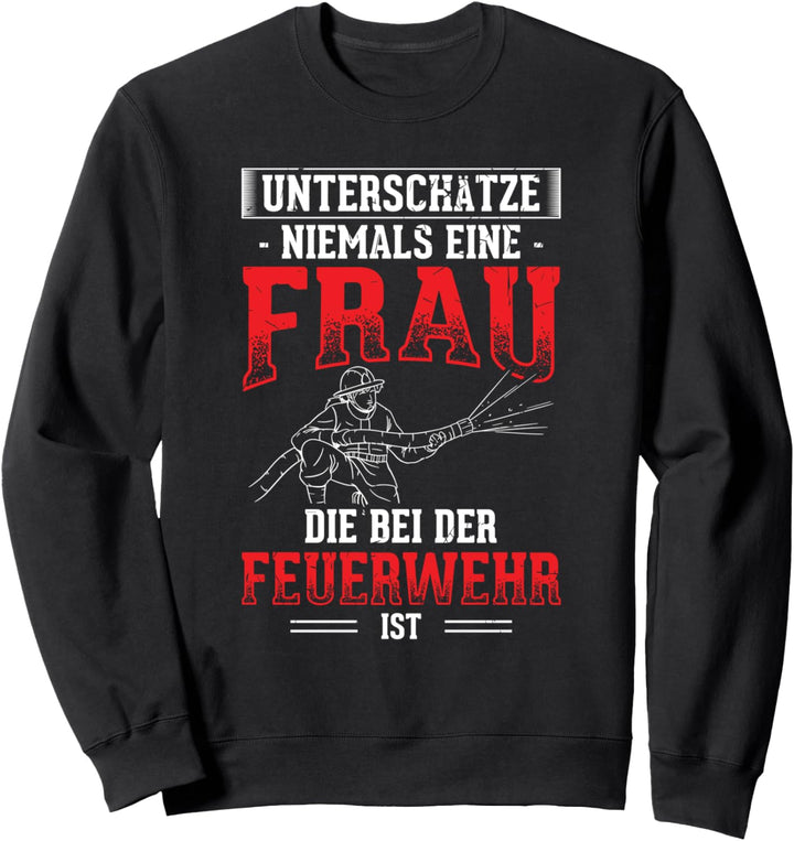 Frau Bei Der Feuerwehr Feuerwehrfrau Berufsfeuerwehr Sweatshirt