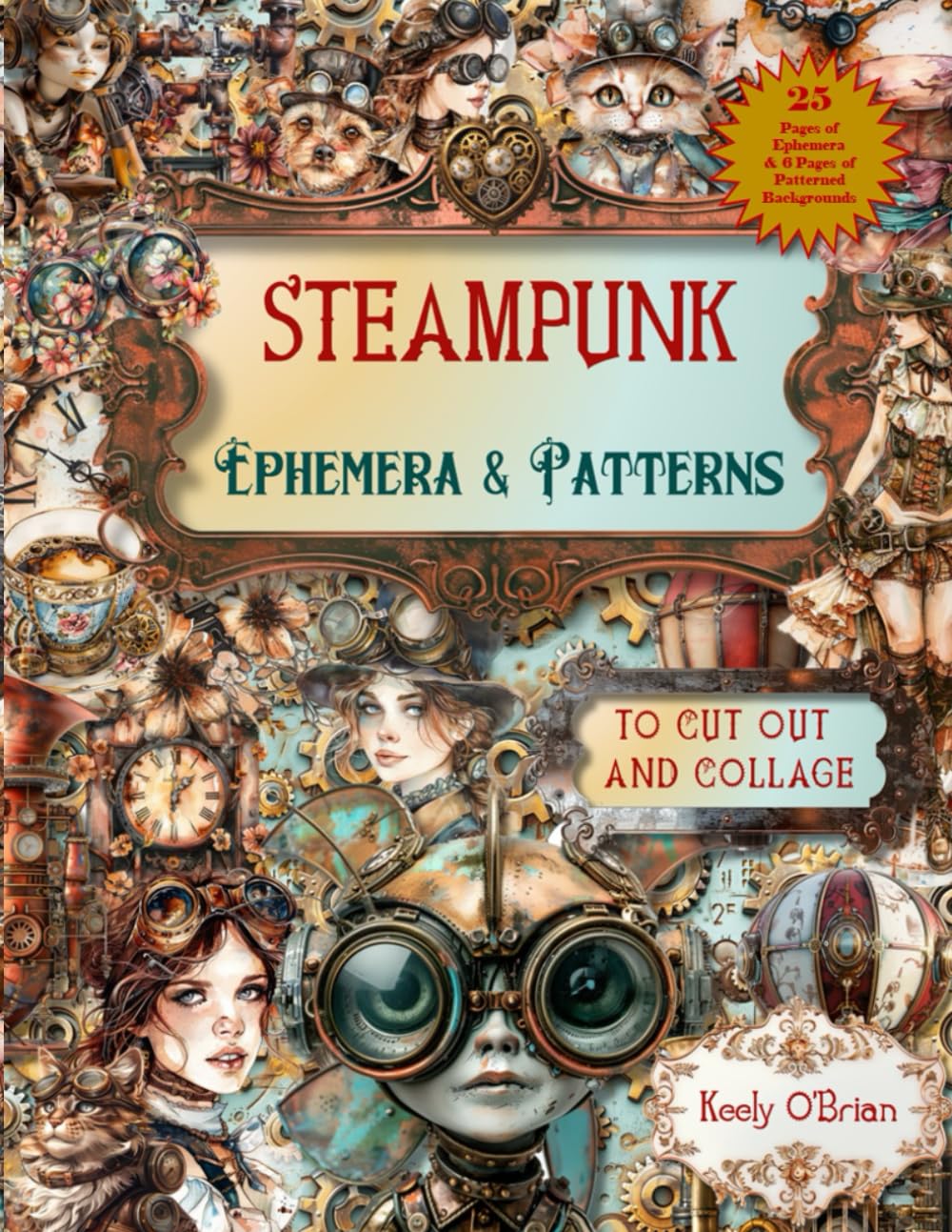 Steampunk Ephemera and Patterns To Cut Out and Collage: For Junk Journals, Scrapbooks and Collage Ar