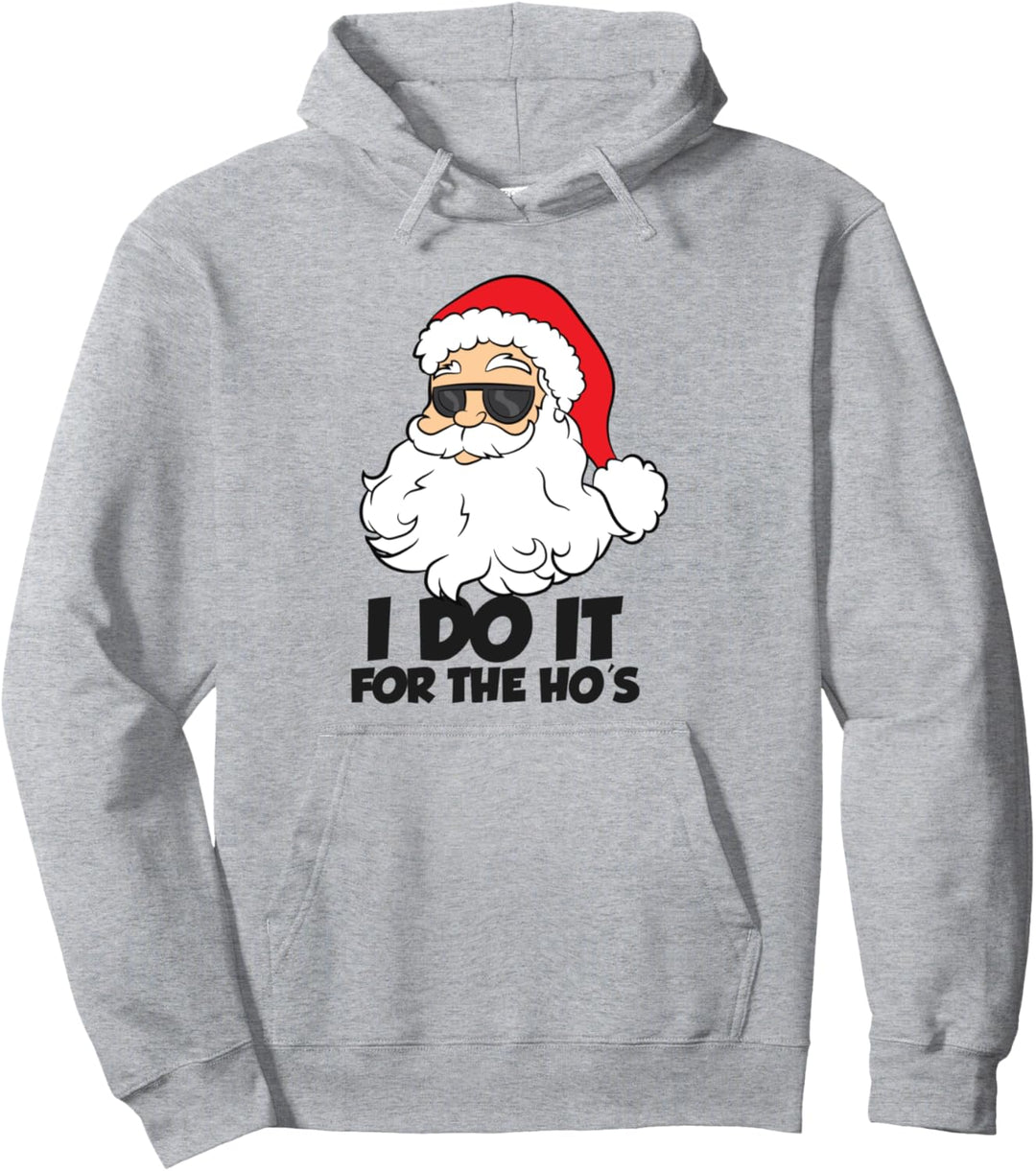 I Do It For The Hos Weihnachtsmann Pullover Hoodie