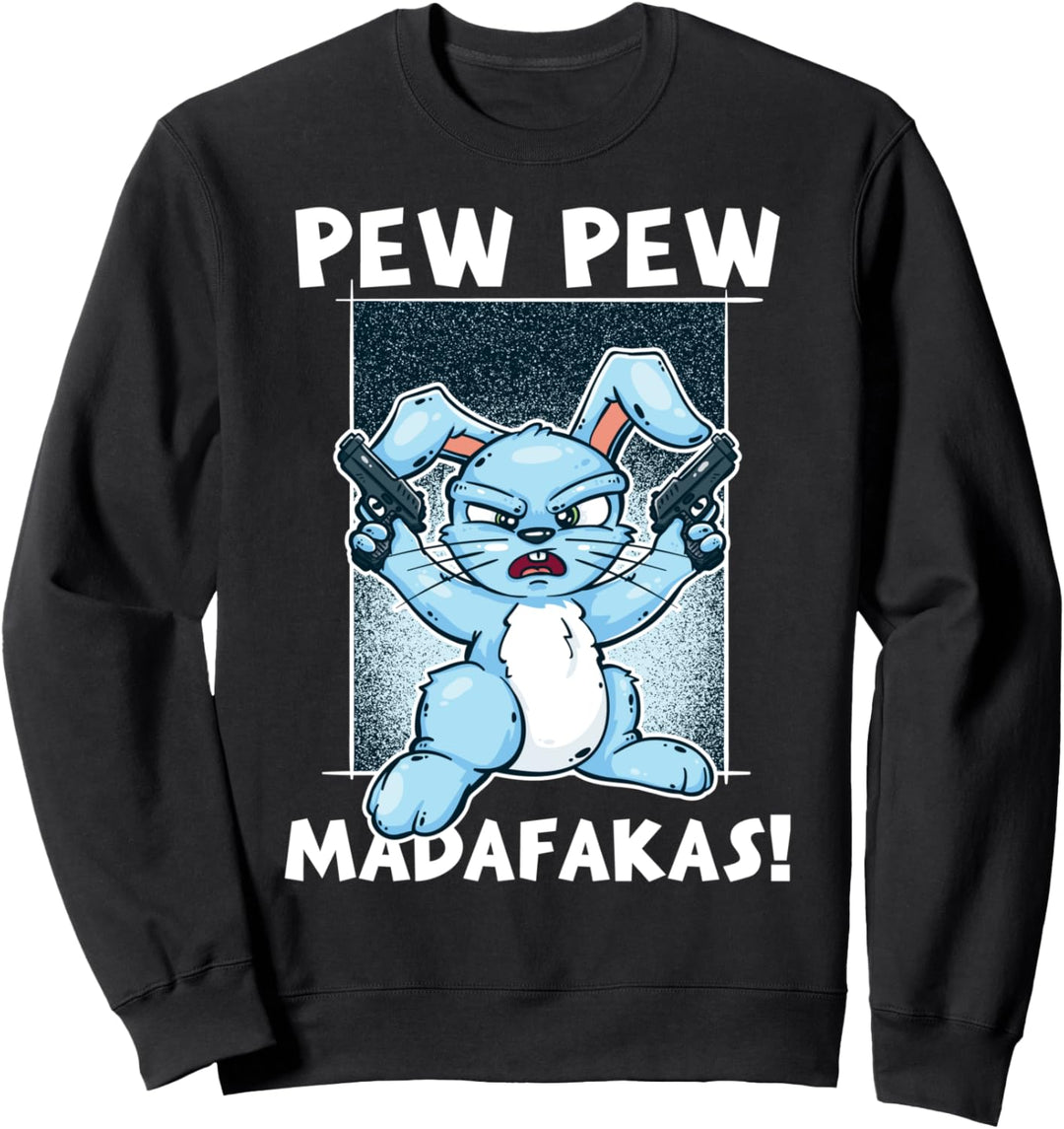 Pew Pew Madafakas Funny Crazy Rabbit Lustiger Hase Geschenk Sweatshirt