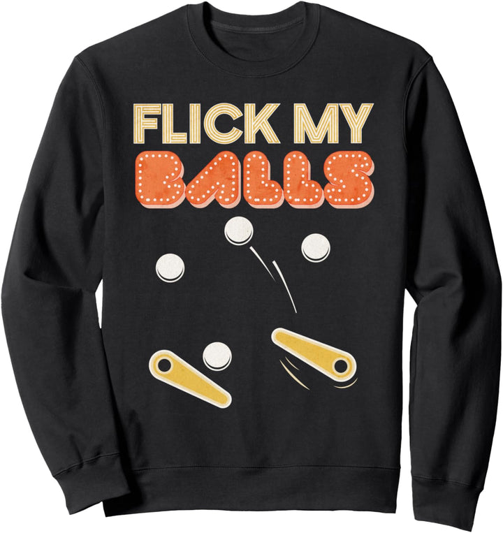 Flick My Balls Classic Retro Pinball Gift Sweatshirt