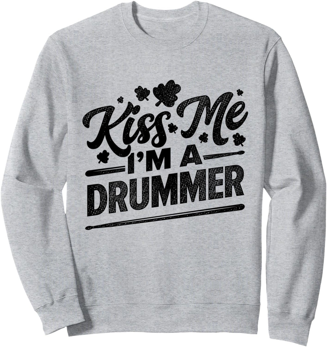 Kiss Me I'm A Drummer Band Member Musiker Schlagzeug Instrument Sweatshirt