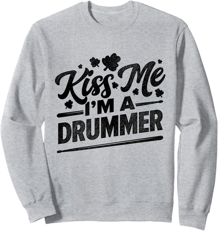 Kiss Me I'm A Drummer Band Member Musiker Schlagzeug Instrument Sweatshirt