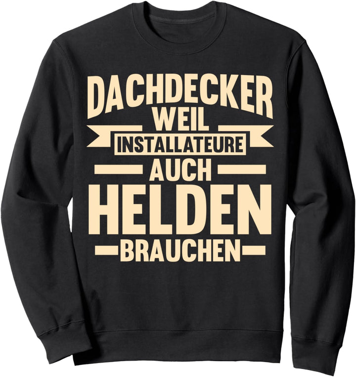Dachdecker Dach Dachdecken Sweatshirt