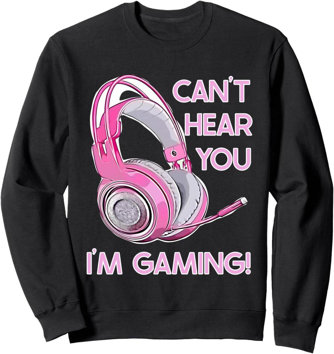 Lustig, ich kann dich nicht hören, ich spiele - Girl Gamer Sweatshirt