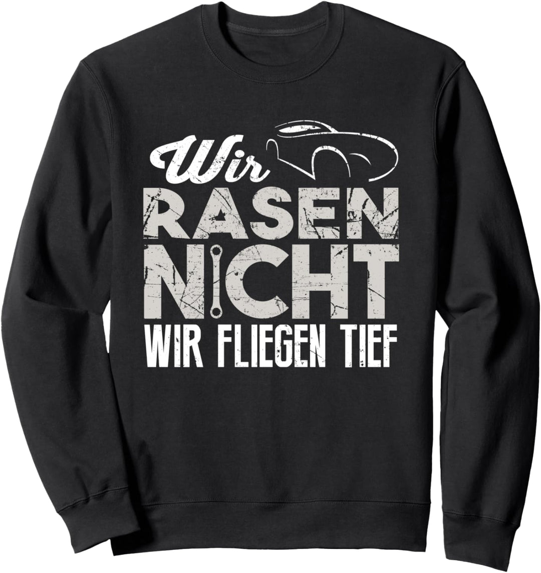 Wir Rasen Nicht Wir Fliegen Tief Für Auto Mechaniker Sweatshirt