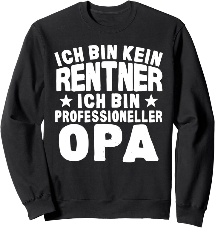 Lustiges Kein Rentner Sondern Opa Ruhestand Geschenk Sweatshirt