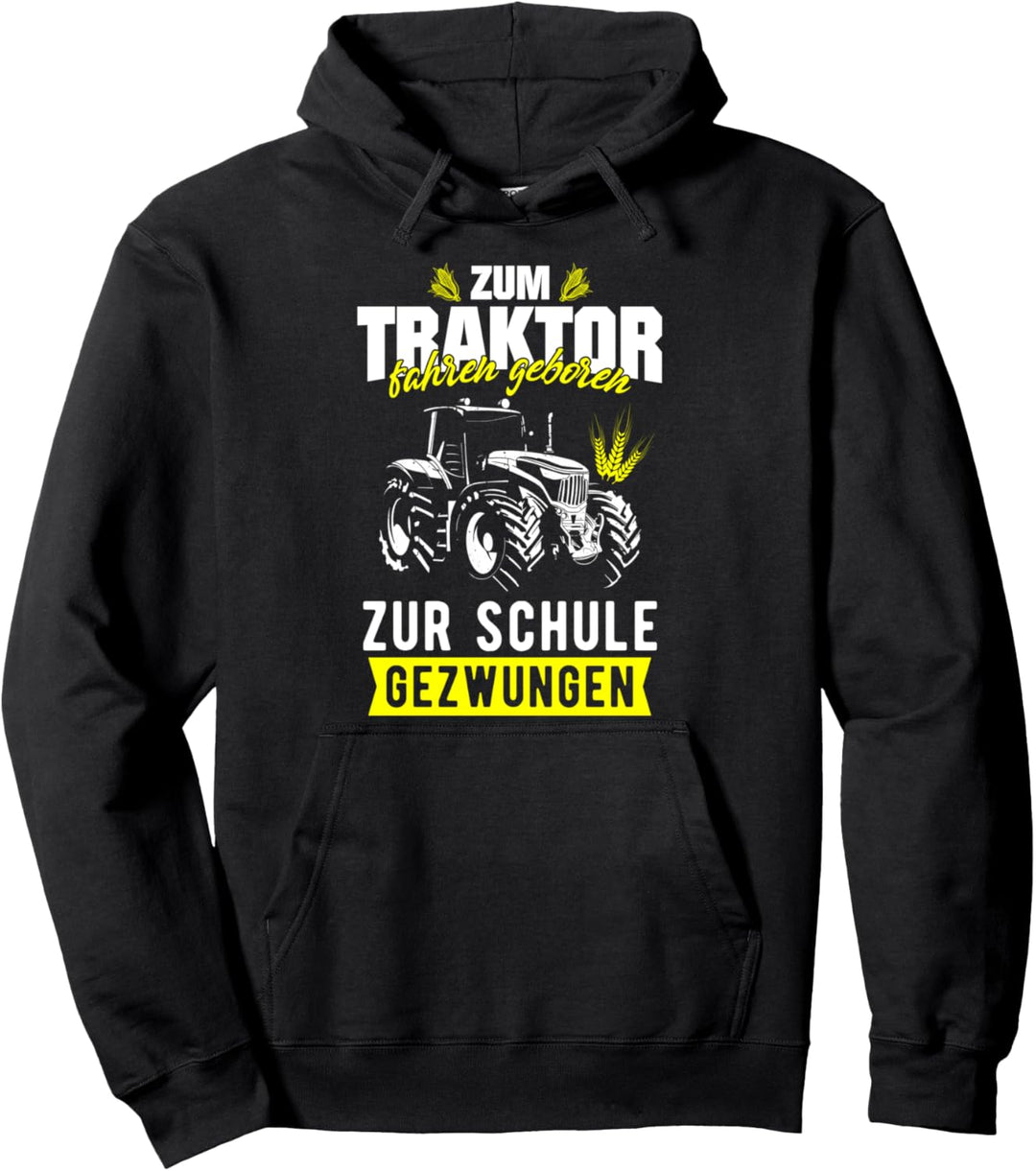 Zum Traktor Fahren Geboren Zur Schule Gezwungen Landwirt Pullover Hoodie