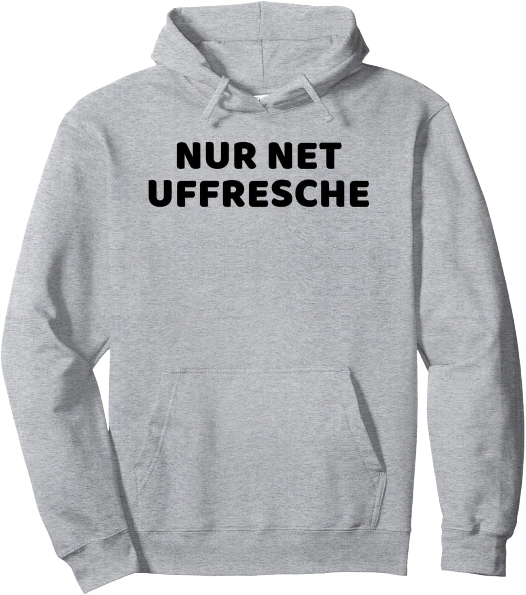 Nur Net Uffresche | Hessen Dialekt Hessisch Pullover Hoodie