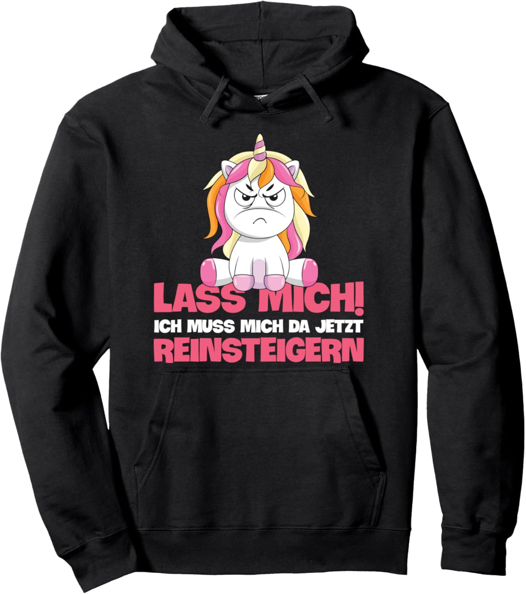 Lass Mich Ich Muss Mich Da Jetzt Reinsteigern Lustig Spruch Pullover Hoodie