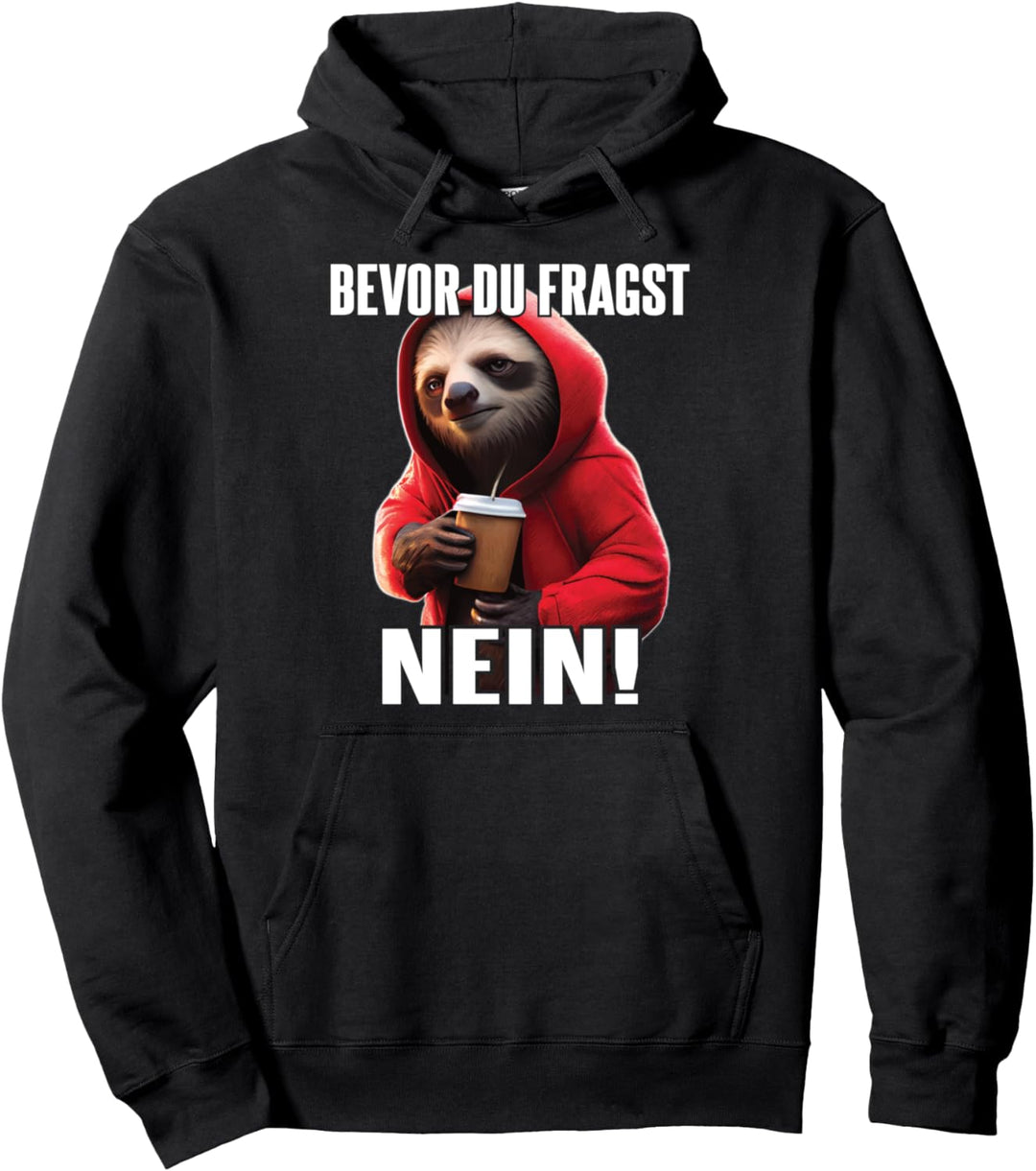 Faultier Spruch Lustig Geschenk I Bevor Du Fragst Nein Pullover Hoodie