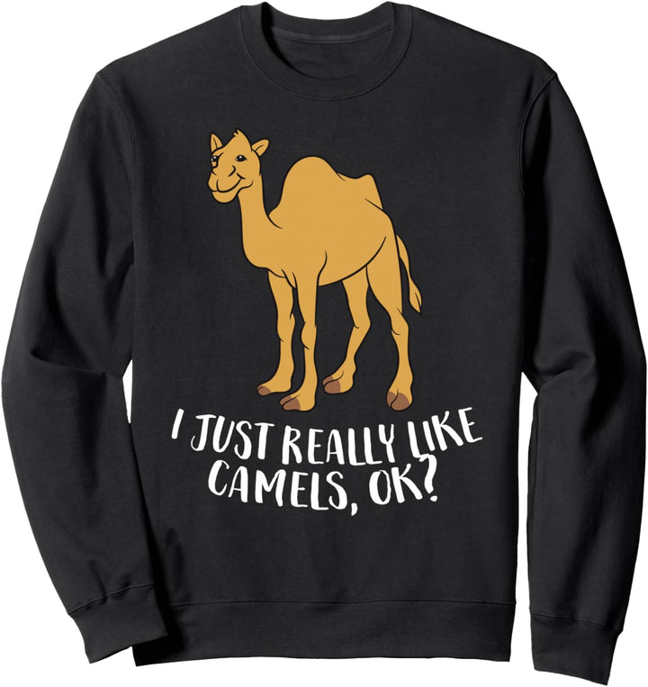 Lustiges Kamel-Geschenk mit Aufschrift "I Just Really Like Camels Ok" Sweatshirt