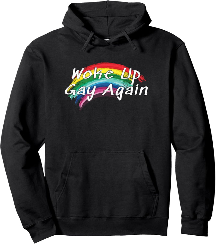 Woke Up Gay Again LGBTQ Pride Pullover Hoodie