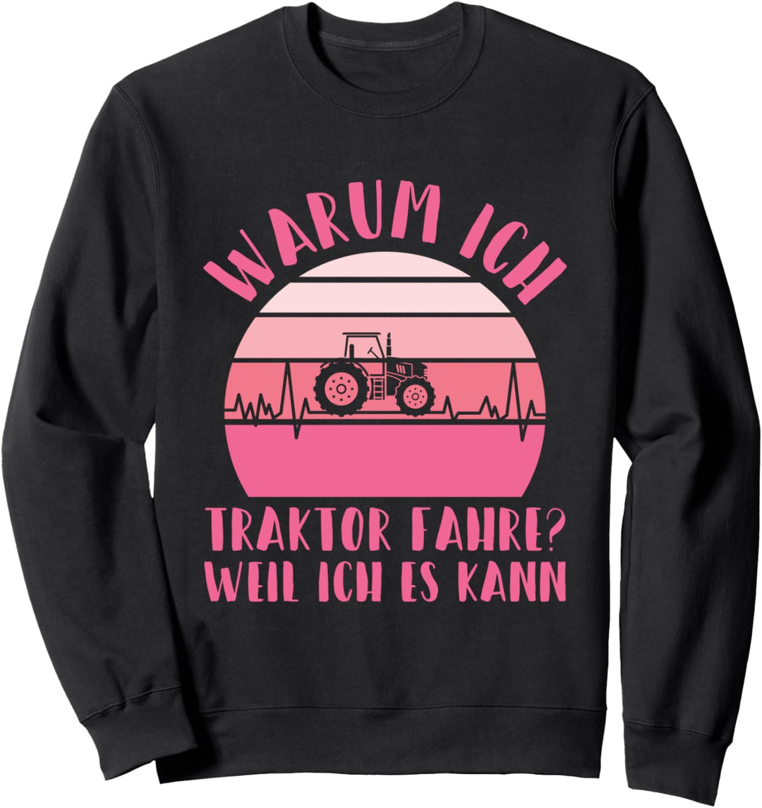 Fahre Traktor Weil Ich Es Kann Landwirtin Herzschlag Trecker Sweatshirt