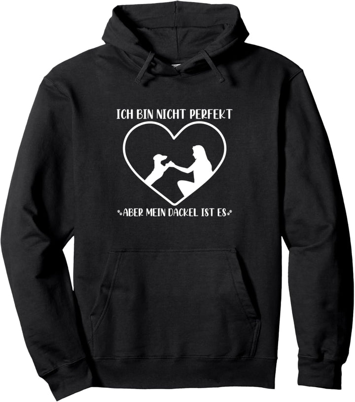 Ich Bin Nicht Perfekt Aber Mein Dackel Ist Es Hunde Spruch Pullover Hoodie