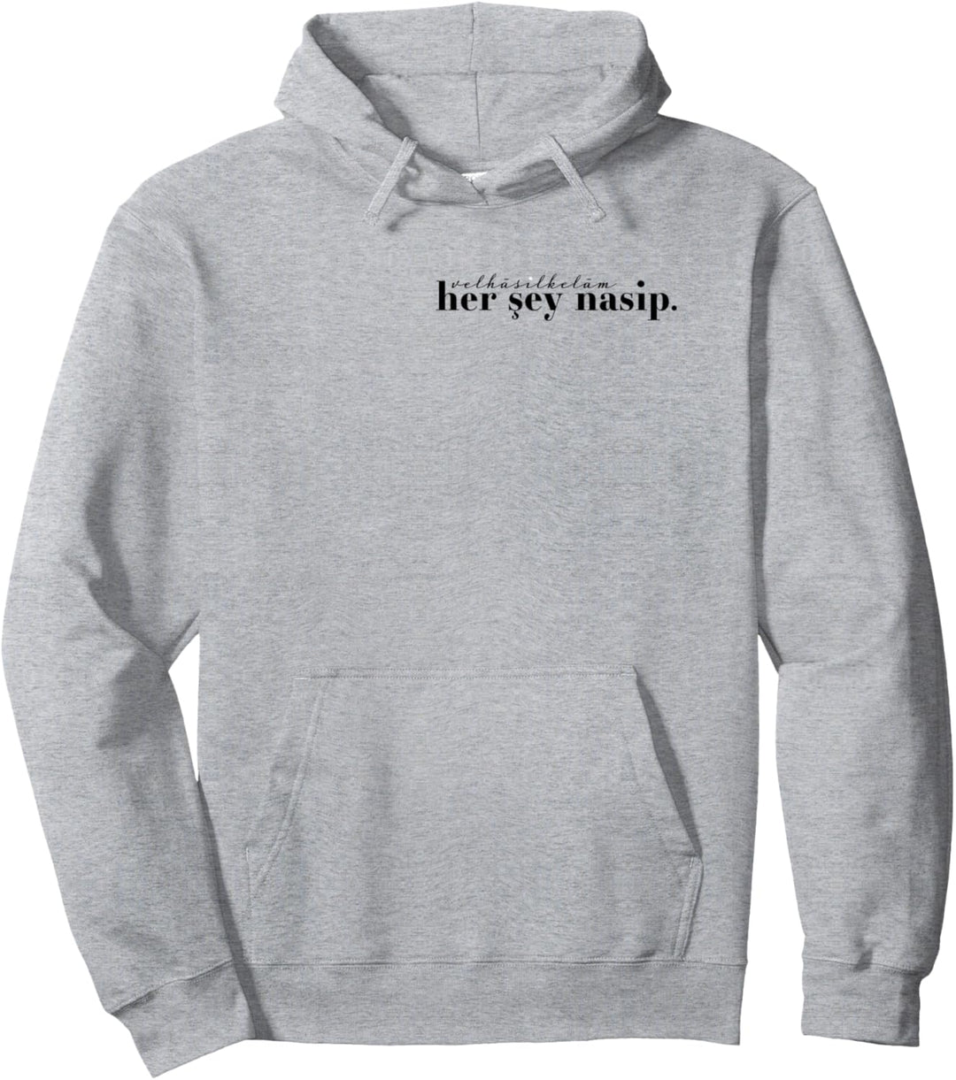 Velhasilkelam her sey Nasip Pullover Hoodie