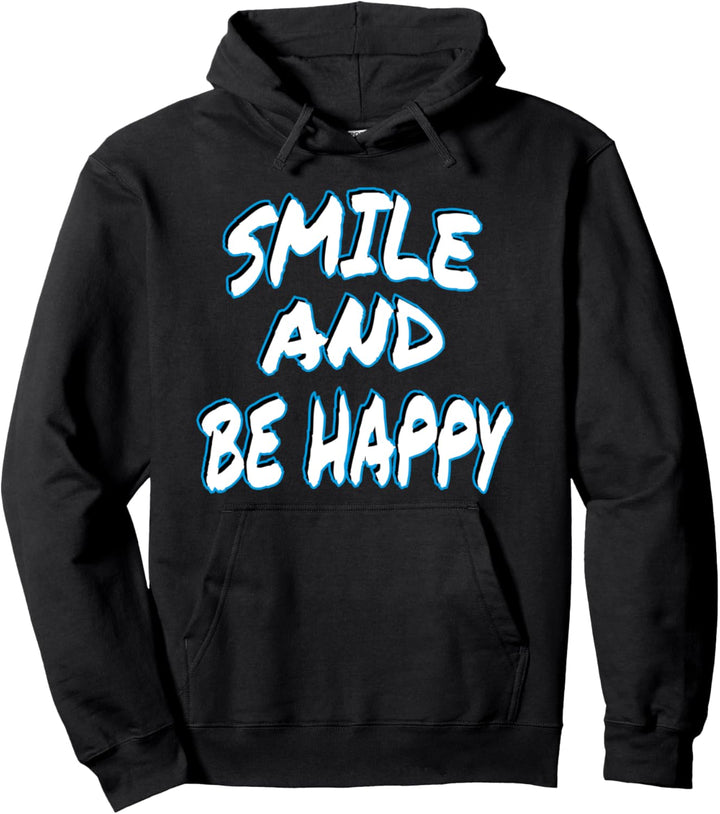Smile and be Happy - Statement witzige Outfit lustige Slang Pullover Hoodie