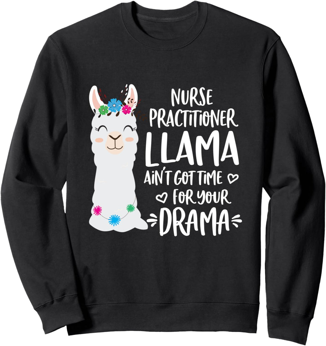 Nurse Practitioner Llama Drama Alpaca Sweatshirt