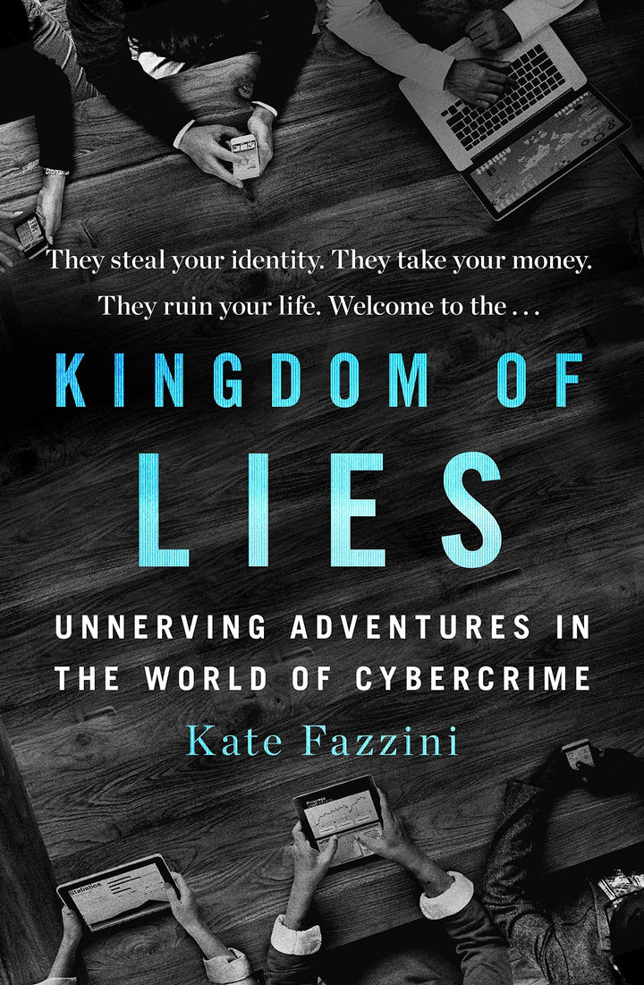 Kingdom of Lies: Unnerving Adventures in the World of Cybercrime, Gebundenes Buch
