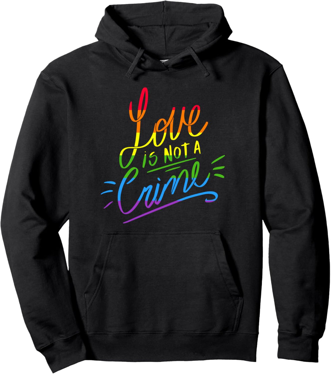 Love Is Not A Crime LGBT Pride Month LGBTQ+ LGBTQIA+ Pullover Hoodie