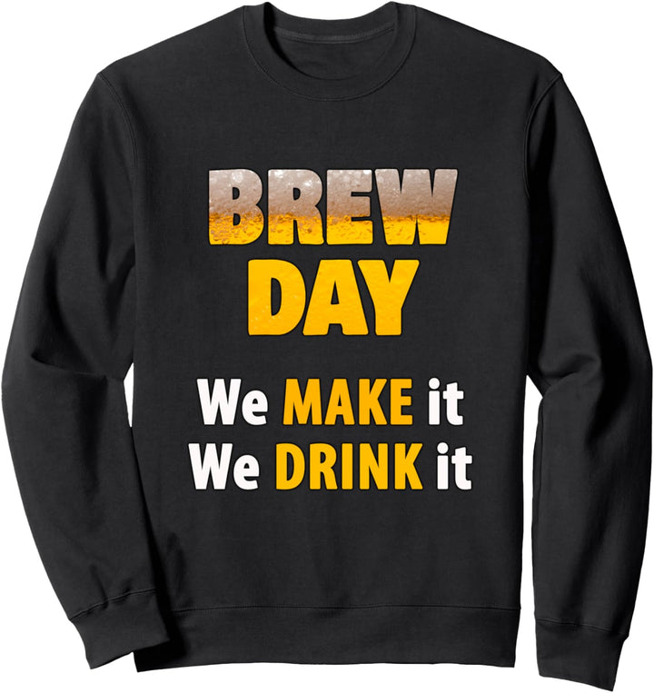 Brew Day - Wir machen es, wir trinken es Bier Bekleidung Sweatshirt
