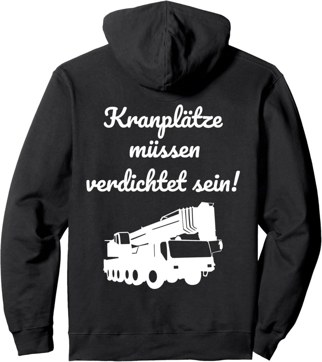 Druck auf Rücken Kranplätze müssen verdichtet sein Pullover Hoodie
