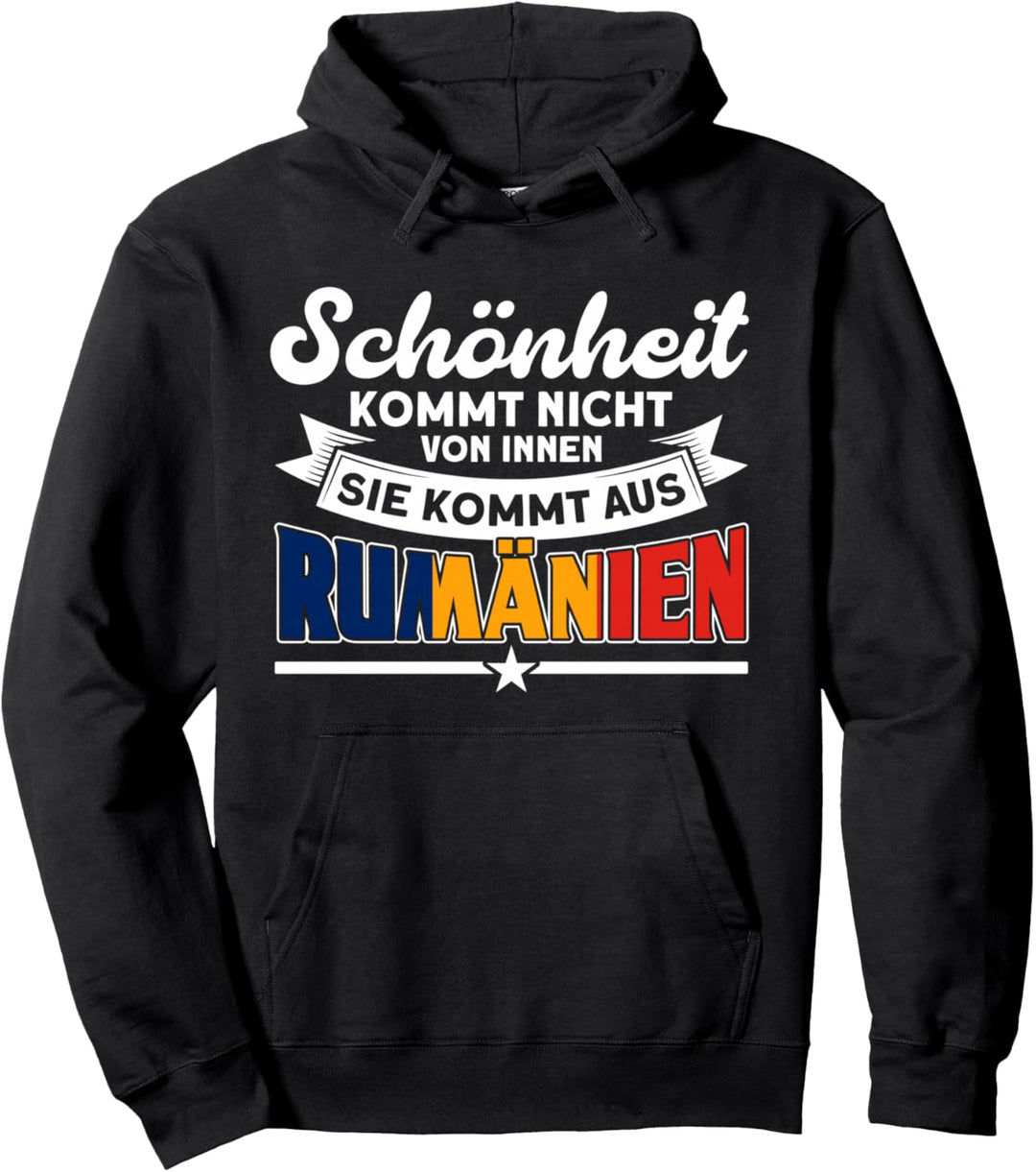 Schönheit Kommt Aus Rumänien Rumänisch Rumäne Pullover Hoodie