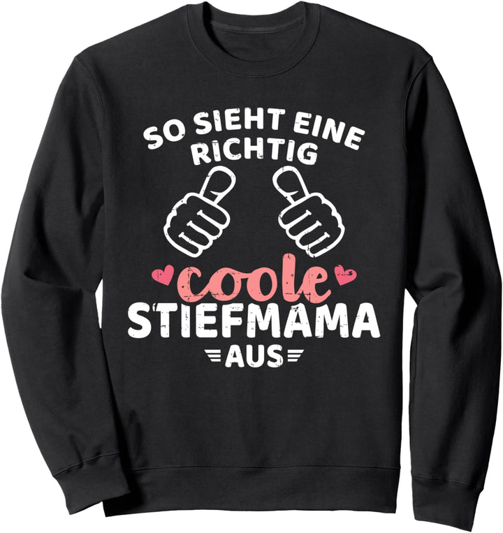 So sieht eine richtig coole Stiefmama aus Sweatshirt
