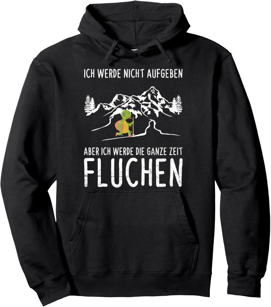 Ich Werde Nicht Aufgeben Aber Die Ganze Zeit Fluchen Wandern Pullover Hoodie