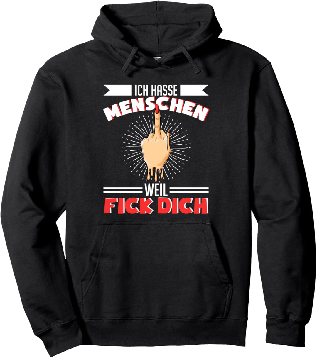 Ich hasse Menschen weil fick dich Misantroph Schwarzer Humor Pullover Hoodie