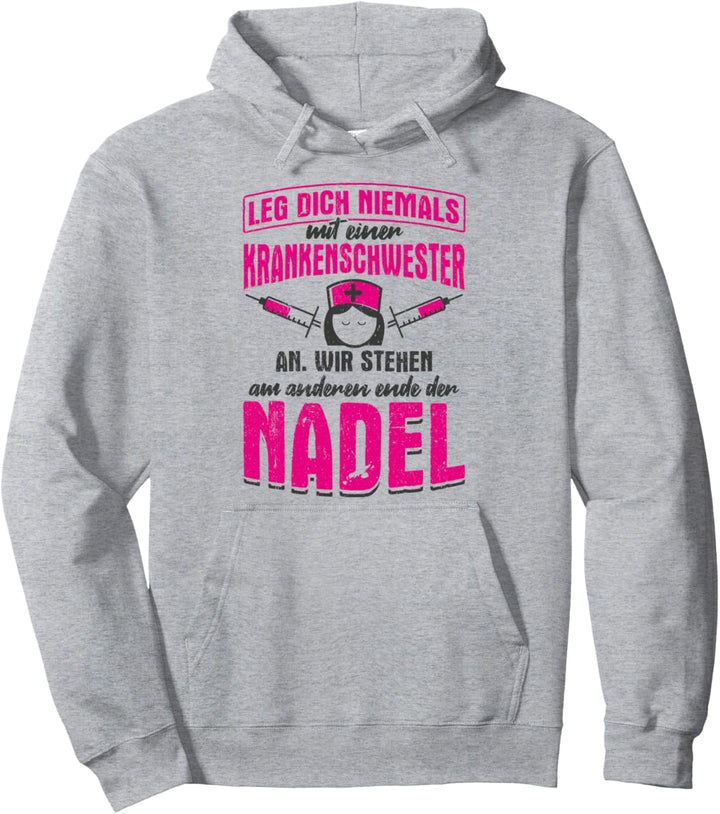 Leg dich niemals mit einer Krankenschwester an Spruch Pullover Hoodie