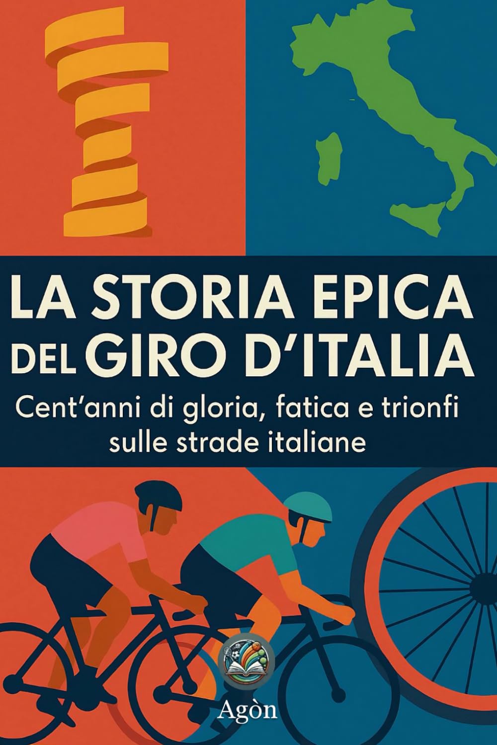 La Storia Epica del Giro d’Italia: Cent’anni di gloria, fatica e trionfi sulle strade italiane, Tasc