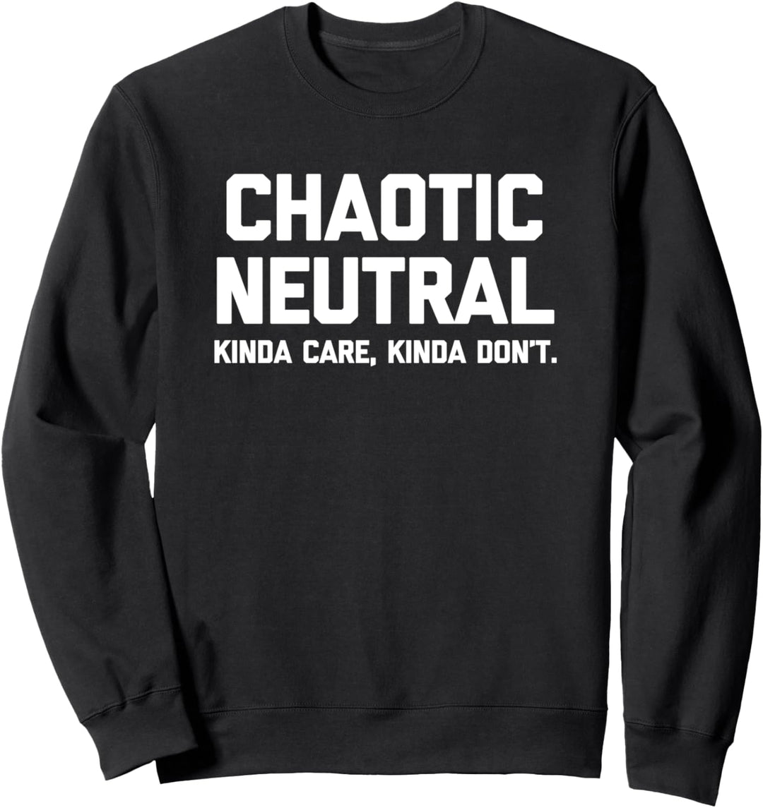 Chaotic Neutral T-Shirt Lustig Spruch sarkastisch Neuheit Sweatshirt