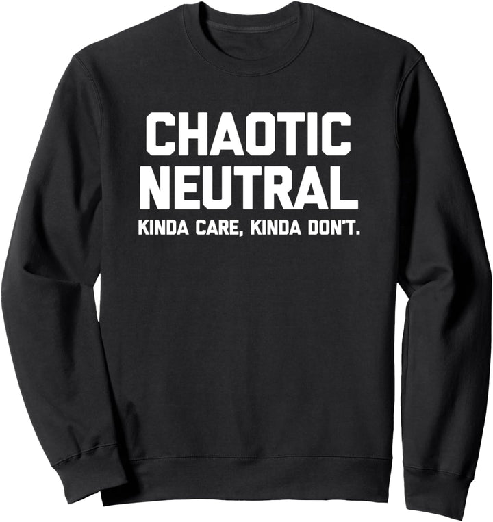 Chaotic Neutral T-Shirt Lustig Spruch sarkastisch Neuheit Sweatshirt