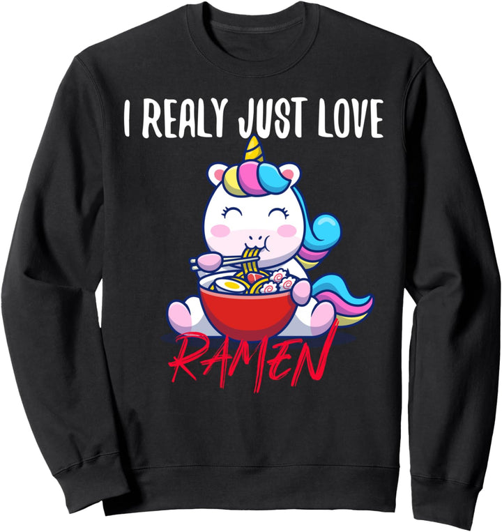 Cute Unicorn I really Just Love Ramen Otaku Anime Lover Gift Sweatshirt