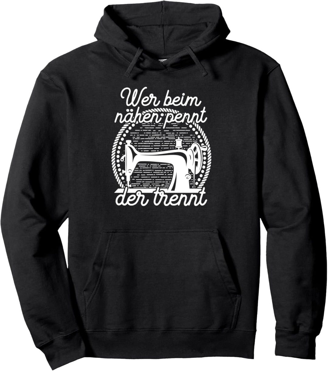 Wer beim nähen pennt der trennt Nähen Näherin Schneiderin Pullover Hoodie