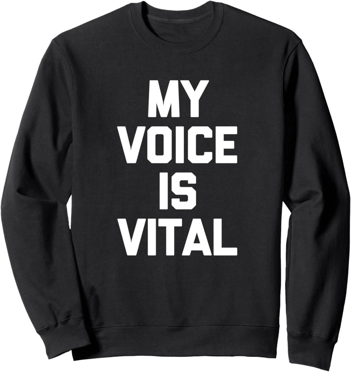 My Voice Is Vital T-Shirt funny feminism cute cool feminist Sweatshirt