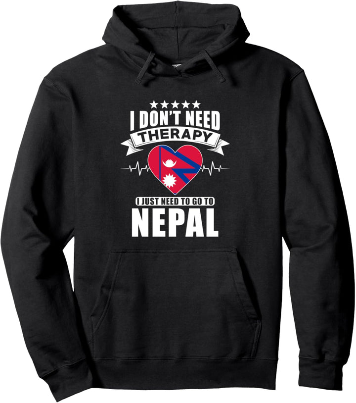 Nepal Love - I don't need Therapy I just need to go to Nepal Pullover Hoodie