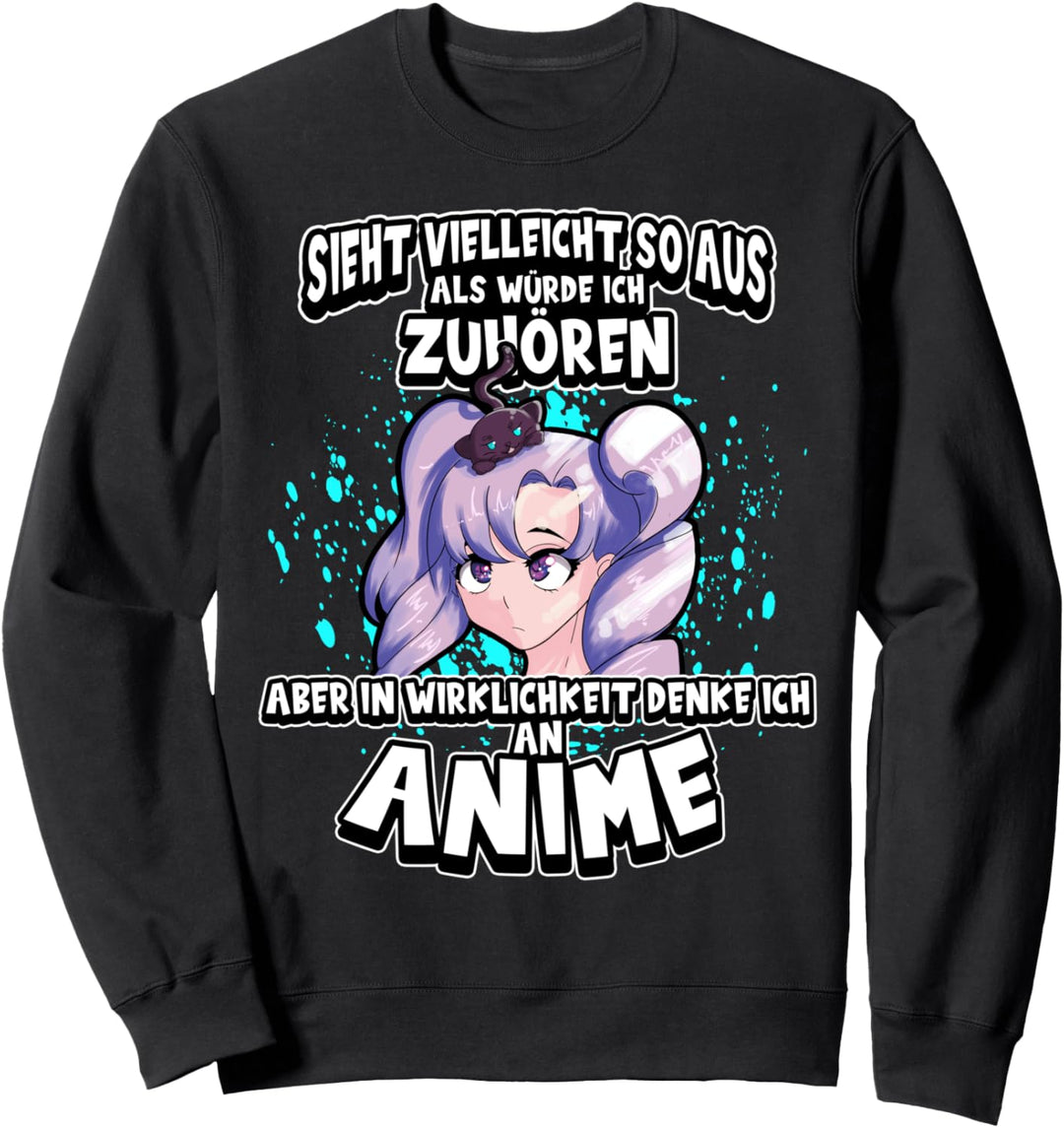 Anime Sieht vielleicht so aus als würde ich zuhören Otaku Sweatshirt