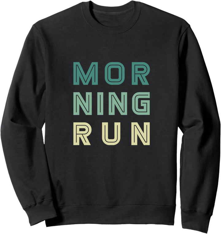 Morning Run - Motivation Training Fitness Sport Sweatshirt
