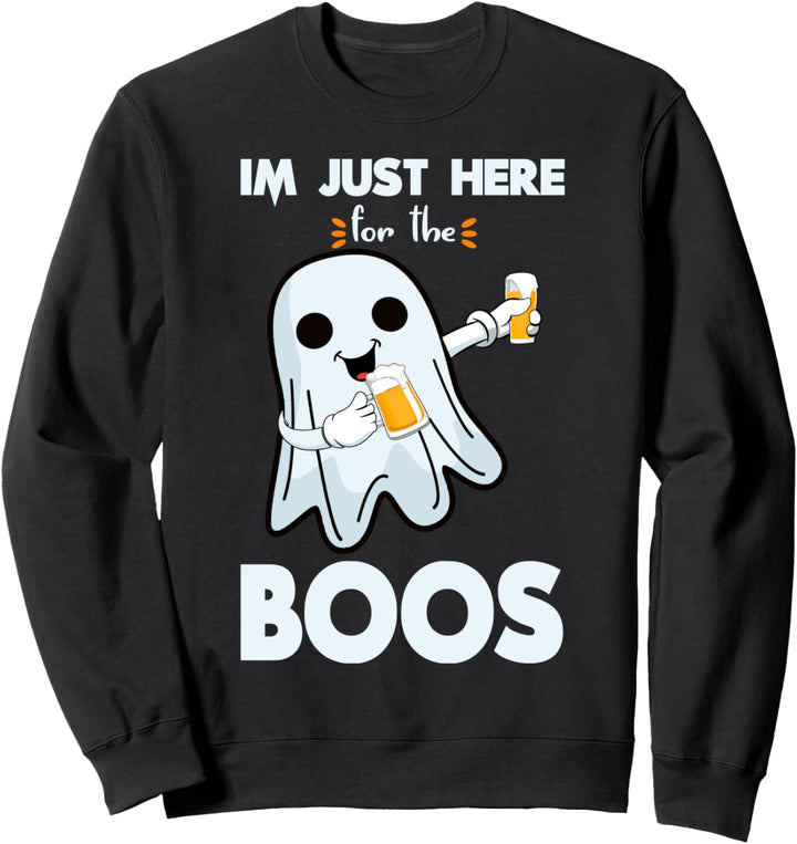 Im just here for the boos Sweatshirt