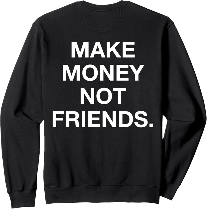 Make Money Not Friends konzentriert sich auf die Vision Sweatshirt