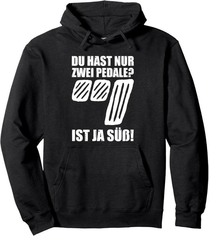 Nur zwei Pedale? KFZ Auto Tuner Schrauber Tuning Pullover Hoodie